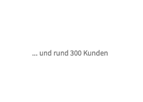 ..und rund 300 weitere Kunden